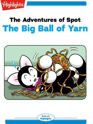 cover image of The Adventures of Spot:The Big Ball of Yarn